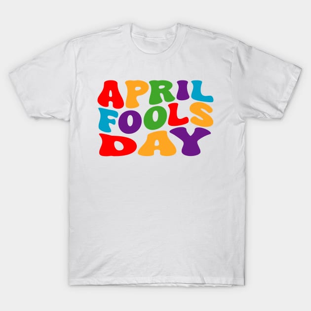 april fools day T-Shirt by UrbanCharm